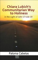 Chiara Lubich's Communitarian Way to Holiness in the Light of John 17