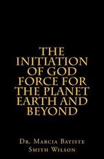 The Initiation of God Force for the Planet Earth and Beyond