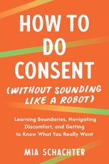 How to Do Consent (without Sounding Like a Robot)