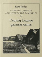 Lietuvių liaudies architektūros paminklai IV. Pietryčių Lietuvos gatviniai kaimai