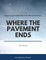 Where the Pavement Ends