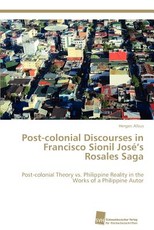 Post-colonial Discourses in Francisco Sionil JosÃ©'s Rosales Saga
