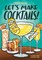 Let's Make Cocktails!