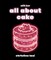 All about Cake