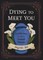 Dying to Meet You