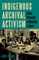 Indigenous Archival Activism
