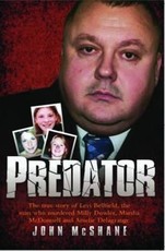 Predator - The true story of Levi Bellfield, the man who murdered Milly Dowler, Marsha McDonnell and Amelie Delagrange