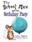 The School Mice and the Birthday Party: Book 6 For both boys and girls ages 6-12 Grades