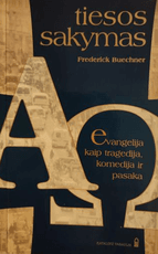 Tiesos sakymas: evangelija kaip tragedija, komedija ir pasaka