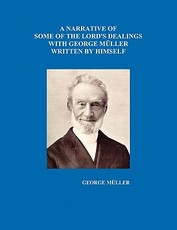 A Narrative of Some of the Lord's Dealings with George Mueller Written by Himself Vol. I-IV