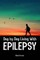 Day by Day Living with Epilepsy