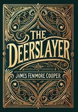 The Deerslayer (Collector's Edition) (Laminated Hardback with Jacket)