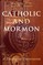 Catholic and Mormon