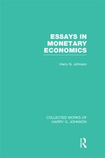 Johnson, H: Essays in Monetary Economics  (Collected Works o