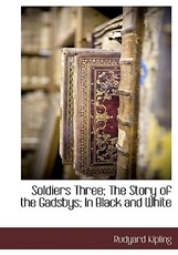Soldiers Three; The Story of the Gadsbys; In Black and White