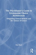 The Practitioner's Guide to Ericksonian Choice Architecture