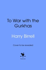 To War with the Gurkhas: War Diaries