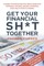 Get Your Financial Sh*t Together