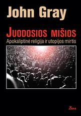 Juodosios mišios. Apokaliptinė religija ir utopijos mirtis