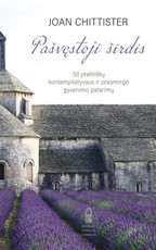 Pašvęstoji širdis. 50 praktiškų kontempliatyvaus ir prasmingo gyvenimo patarimų