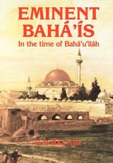 Eminent BahÃ¡'Ã­s in the time of BahÃ¡'u'llÃ¡h