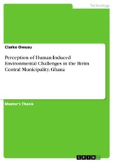 Perception of Human-Induced Environmental Challenges in the Birim Central Municipality, Ghana