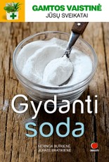 Gydanti soda - ne tik maistui ir higienai, bet ir organizmui šarminti, jauninti ir sveikatinti