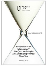 Racionalumas ar teisingumas? (Post)moderni utopija XX a. pabaigos politinėje filosofijoje