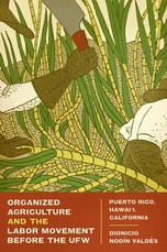 Organized Agriculture and the Labor Movement Before the Ufw