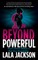 Beyond Powerful