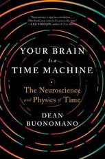 Your Brain Is a Time Machine