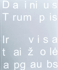 Dainius Trumpis. Ir visa tai žolė apgaubs