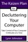 Kaizen Plan for Decluttering Your Computer: Take Control of Your Computer 10 Minutes at a Time