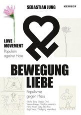 Sebastian Jung: BEWEGUNG LIEBE - Populismus gegen Hass