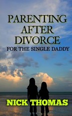 Parenting After Divorce For The Single Daddy