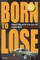 Born to Lose