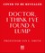 Doctor, I've Found a Lump