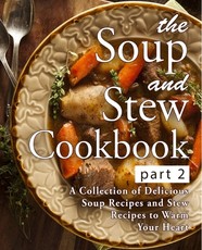 The Soup and Stew Cookbook 2