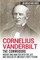 Cornelius Vanderbilt - The Commodore