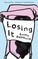 Losing It