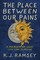 The Place Between Our Pains