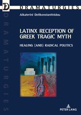Latinx Reception of Greek Tragic Myth: Healing (And) Radical Politics