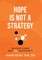 Hope Is Not a Strategy