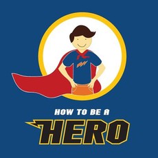 How to be a Hero
