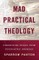 Mad Practical Theology