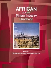African Countries Mineral Industry Handbook Volume 1 Strategic Information and Regulations