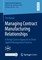 Managing Contract Manufacturing Relationships