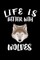 Life Is Better With Wolves
