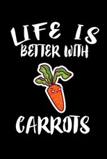 Life Is Better With Carrots