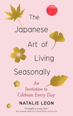 The Japanese Art of Living Seasonally